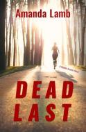 Dead Last: A Maddie Arnette Novel di Amanda Lamb edito da LIGHT MESSAGES