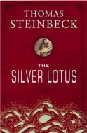 The Silver Lotus di Thomas Steinbeck edito da CTR POINT PUB (ME)