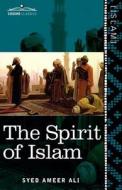 The Spirit of Islam di Syed Ameer Ali edito da Cosimo Classics