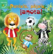 Pateala, Pasala, Anota! (Kick, Pass, Score) di Jean Robertson edito da Little Birdie Books
