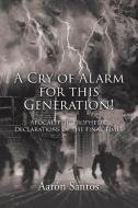 A Cry of Alarm for this  Generation! di Aarón Santos edito da Page Publishing, Inc