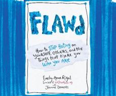 Flawd: How to Stop Hating on Yourself, Others, and the Things That Make You Who You Are di Emily-Anne Rigal edito da Dreamscape Media