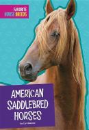 American Saddlebred Horses di Carl Meister edito da AMICUS INK