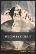Suicide By Everest di Scott Jeffrey Thurman edito da Scott Thurman