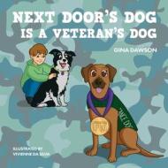 Next Door's Dog Is a Veteran's Dog di Gina Dawson edito da NEW HOLLAND
