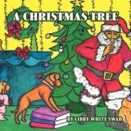 A Christmas Tree di Libby White Swad edito da FriesenPress