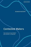 Contesting The Waters Of South Asia di MUSTAFA DAANISH edito da I B Tauris & Co Ltd