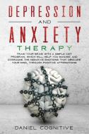 Depression And Anxiety Therapy di DANIEL COGNITIVE edito da Lightning Source Uk Ltd