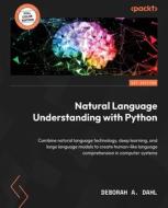 Natural Language Understanding with Python di Deborah A. Dahl edito da Packt Publishing