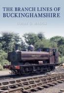 The Branch Lines of Buckinghamshire di Colin Maggs edito da Amberley Publishing
