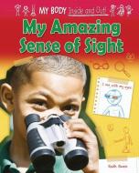 My Amazing Sense of Sight di Ruth Owen edito da RUBY TUESDAY
