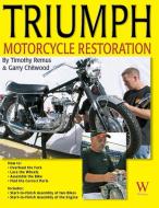 Triumph Motorcycle Restoration: Unit 650cc di Timothy Remus, Garry Chitwood edito da WOLFGANG PROD