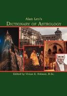 Alan Leo's Dictionary of Astrology di Alan Leo edito da The Astrology center of America