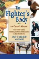 The Fighter\'s Body di Loren W Christensen, Wim Demeere edito da Turtle Press