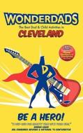 Wonderdads Cleveland: The Best Dad & Child Activities in Cleveland di Adrienne Roth edito da Wonderdads