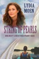 String of Pearls: Book One of a Cord of Three Strands Series di Lydia Moen edito da Elk Lake Publishing