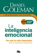 La Inteligencia Emocional: Por Qué Es Más Importante Que El Cociente Intelectual / Emotional Intelligence di Daniel Goleman edito da EDICIONES B