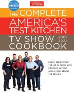 Complete America's Test Kitchen Tv Show Cookbook 2001-2021 di America's Test Kitchen edito da America's Test Kitchen