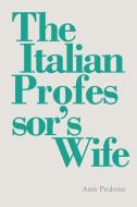 The Italian Professor's Wife di Pedone Ann Pedone edito da Press 53