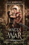 Wages of War di Elle Beaumont, Christis Christie edito da BOOKBABY