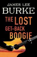 The Lost Get-Back Boogie di James Lee Burke edito da POCKET BOOKS