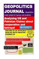 Geopolitics Journal: Geopolitics Made Simple for Layman and Students: Analysing Us and Pakistan Claims about Cooperation and Betrayal di Agha H. Amin edito da Createspace Independent Publishing Platform
