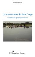 Les relations entre les deux Congo di Jérôme Ollandet edito da Editions L'Harmattan