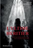 L'ultime héritier di Gilles Battistuta edito da Books on Demand