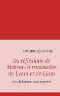 les réflexions de Maheva-les retrouvailles de Lyam et de Liam di Antoine Fournaise edito da Books on Demand