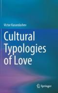 Cultural Typologies of Love di Victor Karandashev edito da Springer International Publishing