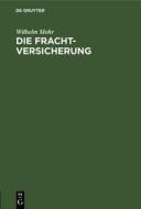 Die Frachtversicherung di Wilhelm Mohr edito da Walter de Gruyter