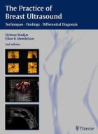 The Practice Of Breast Ultrasound di Helmut Madjar, Ellen B. Mendelson edito da Thieme Publishing Group