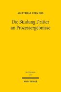 Die Bindung Dritter an Prozessergebnisse di Matthias Fervers edito da Mohr Siebeck GmbH & Co. K