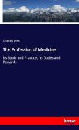 The Profession of Medicine di Charles West edito da hansebooks
