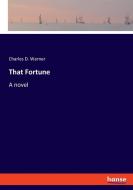 That Fortune di Charles D. Warner edito da hansebooks