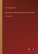Quo Vadis; A Narrative of the Time of Nero di Henryk Sienkiewicz edito da Outlook Verlag