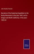 Narrative of the Exploring Expedition to the Rocky Mountains in the year 1842, and to Oregon and North California, in the years 1843-44 di John Charles Fremont edito da Salzwasser Verlag