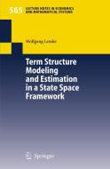 Term Structure Modeling And Estimation In A State Space Framework di Wolfgang Lemke edito da Springer-verlag Berlin And Heidelberg Gmbh & Co. Kg
