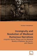 Incongruity and Resolution of Medieval Humorous Narratives di Christian F. Hempelmann edito da VDM Verlag Dr. Müller e.K.