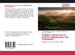 Capital social en el sector algodonero de Colombia di Fernando Chavarro MIranda, Claudia M. Sánchez Cruz, Alexander Sellamén G. edito da EAE
