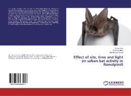 Effect of site, time and light on urban bat activity in Rawalpindi di Zimran Aasi, Bushra Rakha, Muhammad Ansari edito da LAP Lambert Academic Publishing
