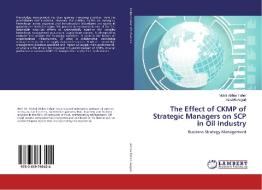 The Effect of CKMP of Strategic Managers on SCP in Oil Industry di Mahdi Abbas Taher, Azadeh Asgari edito da LAP Lambert Academic Publishing
