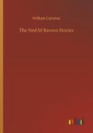The Ned M´Keown Stories di William Carleton edito da Outlook Verlag