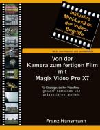 Von der Kamera zum fertigen Film mit Magix Video Pro X7 di Franz Hansmann edito da Books on Demand