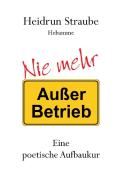 Nie mehr "Außer Betrieb" di Heidrun Straube edito da Books on Demand
