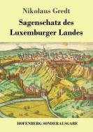 Sagenschatz des Luxemburger Landes di Nikolaus Gredt edito da Hofenberg