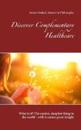 Discover Complementary Healthcare di Heinz Duthel edito da Books on Demand