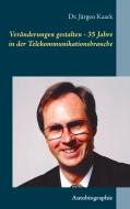 Veränderungen gestalten - 35 Jahre in der Telekommunikationsbranche di Jürgen Kaack edito da Books on Demand