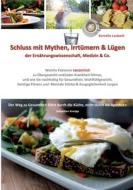 Schluss mit Mythen, Irrtümern & Lügen der Ernährungswissenschaft, Medizin & Co. di Kornelia Laubach edito da Books on Demand