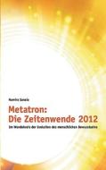 Metatron: Die Zeitenwende im Jahr 2012 di Namira Sanaia edito da Books on Demand